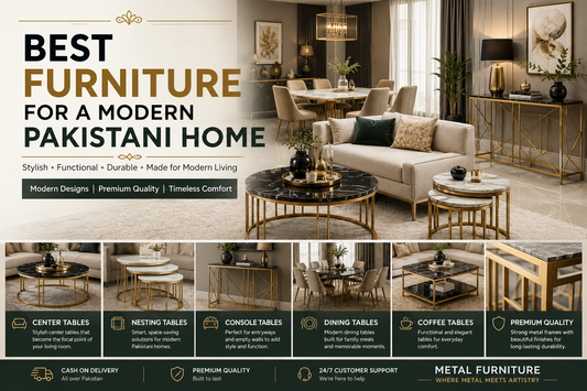 Best furniture for a modern Pakistani home featuring stylish metal center tables, nesting tables, console tables, dining tables and contemporary furniture designs.